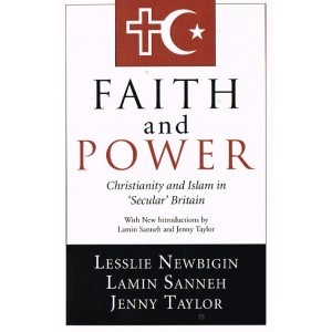 Faith And Power by Lesslie Newbigin, Lamin Sanneh, and Jenny Taylor